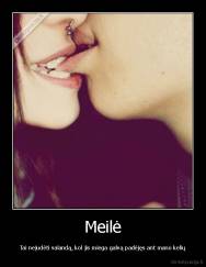 Meilė - Tai nejudėti valandą, kol jis miega galvą padėjęs ant mano kelių