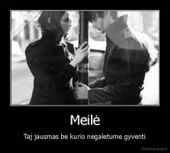 Meilė - Taj jausmas be kurio negaletume gyventi