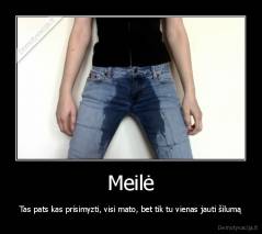 Meilė - Tas pats kas prisimyzti, visi mato, bet tik tu vienas jauti šilumą