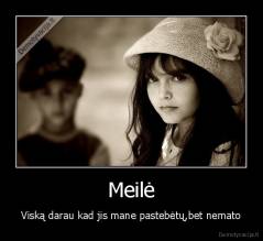 Meilė - Viską darau kad jis mane pastebėtų,bet nemato