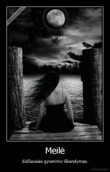 Meilė - didžiausias gyvenimo išbandymas.