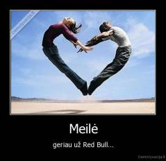 Meilė - geriau už Red Bull...