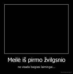 Meilė iš pirmo žvilgsnio - ne visada baigiasi laimingai...