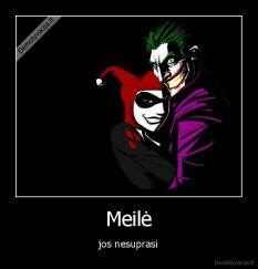 Meilė - jos nesuprasi