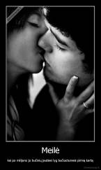 Meilė - kai po milijono jo bučinių jautiesi lyg bučiuotumeis pirmą kartą