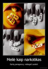 Meilė kaip narkotikas - Kartą paragavus, nebegali sustoti