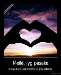 Meilė, lyg pasaka - Vieną dieną jau pradžia, o kitą pabaiga