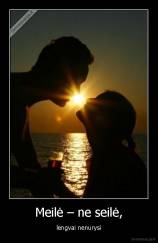 Meilė – ne seilė, - lengvai nenurysi