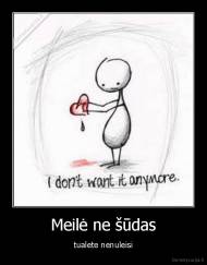 Meilė ne šūdas - tualete nenuleisi