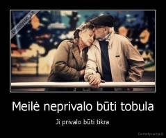 Meilė neprivalo būti tobula - Ji privalo būti tikra