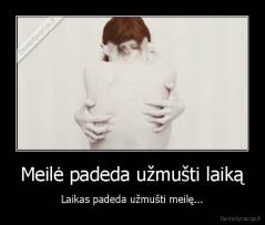 Meilė padeda užmušti laiką - Laikas padeda užmušti meilę...