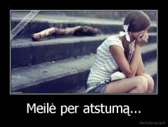 Meilė per atstumą... - 