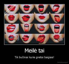 Meilė tai - Tik bučiniai kurie greitai baigiasi!