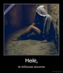 Meilė, - tai didžiausias skausmas