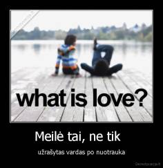 Meilė tai, ne tik   - užrašytas vardas po nuotrauka