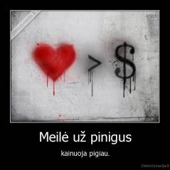 Meilė už pinigus - kainuoja pigiau.