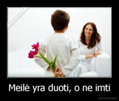 Meilė yra duoti, o ne imti - 