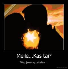 Meilė...Kas tai? - Visų jausmų paketas ! 