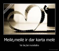 Meilė,meilė ir dar karta melė - Va tai,tai nuostabu