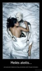 Meilės ateitis... - ...jei nesustosime reikalauti per daug, nemokėdami priimti žmogaus netobulumo.. 