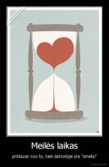 Meilės laikas - priklauso nuo to, kiek laikrodyje yra "smėlio"