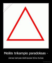 Meilės trikampio paradoksas - - vienas kampas dažniausiai būna bukas