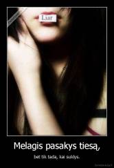Melagis pasakys tiesą, - bet tik tada, kai suklys.