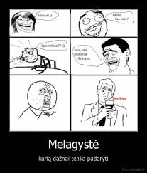 Melagystė - kurią dažnai tenka padaryti