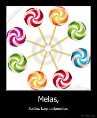 Melas, - Saldus kaip ciulpinukas
