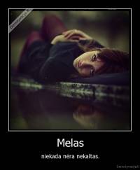 Melas - niekada nėra nekaltas.