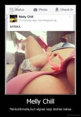 Melly Chill - Penkiolikmete,kuri elgiasi kaip stoties kekse
