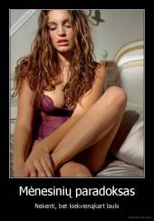 Mėnesinių paradoksas - Nekenti, bet kiekvienąkart lauki