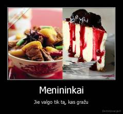 Menininkai - Jie valgo tik tą, kas gražu