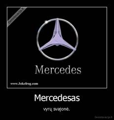 Mercedesas - vyrų svajonė.