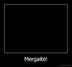 Mergaitė! - 