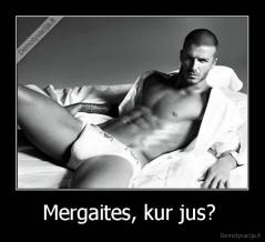 Mergaites, kur jus?  - 