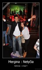 Mergina : Netyčia - Vaikinas : o taip!!!