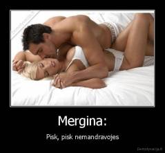 Mergina: - Pisk, pisk nemandravojes
