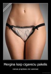 Mergina kaip cigareciu pakelis - vienas praplesia visi vaisinasi