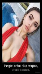 Mergina nebus tikra mergina, - jei į baseiną eis nepasidažiusi.