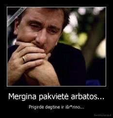 Mergina pakvietė arbatos... - Prigirdė degtine ir išr*rino...