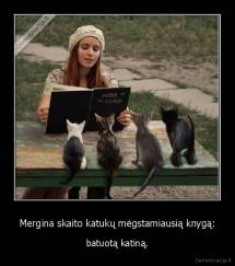 Mergina skaito katukų mėgstamiausią knygą: - batuotą katiną.
