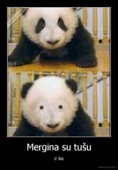 Mergina su tušu - ir be