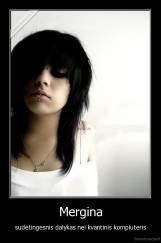 Mergina - sudetingesnis dalykas nei kvantinis kompiuteris