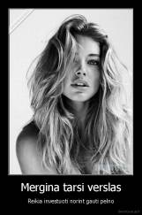 Mergina tarsi verslas - Reikia investuoti norint gauti pelno