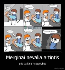 Merginai nevalia artintis - prie vaikino nuosavybės