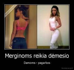 Merginoms reikia dėmesio - Damoms - pagarbos