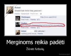 Merginoms reikia padėti - Žiūrėti futbolą.