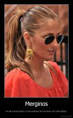 Merginos - Jos sako,kad jos baisios, o kitos gražuolės ,bet kiekvienas  turi kažka gražaus.