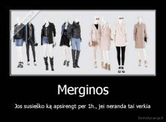 Merginos - Jos susieško ką apsirengt per 1h., jei neranda tai verkia
